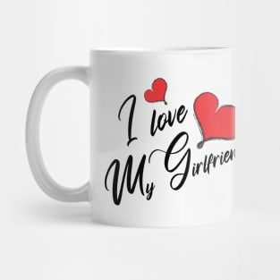 I love my girlfriend , girlfriend holiday , girlfriend Mug